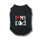 I Love My Dad cotton dog vest T-shirt