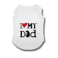 I Love My Dad cotton dog vest T-shirt
